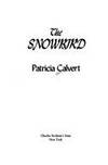 The Snowbird by Calvert, Patricia - 1980