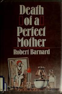 Death of a Perfect Mother by Barnard, Robert - 1981-09-01