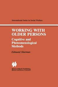 Working with Older Persons: Cognitive and Phenomenological Methods (International Series in...