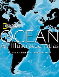 Ocean: An Illustrated Atlas (National Geographic Atlas) by Sylvia A. Earle, Linda K. Glover