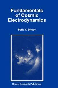 Fundamentals Of Cosmic Electrodynamics