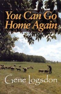 YOU CAN GO HOME AGAIN: Adventures of a Contrary Life