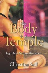 My Body Is A Temple: Yoga As a Path to Wholeness