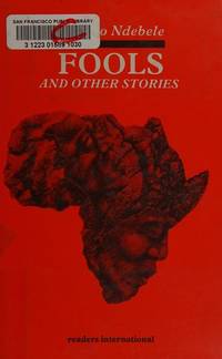 FOOLS and Other Stories by Njabulo Ndebele - 1986