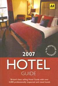 AA The Hotel Guide 2007 (AA Lifestyle Guides)