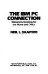 I. B. M. Personal Computer Connection (A Byte book) by Shapiro, Neil L - 1983