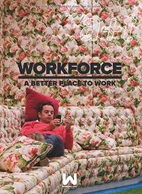 WORKFORCE: A BETTER PLACE TO WORK [SPRING 2014, ISSUE 43]