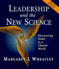 Leadership and the New Science: Discovering Order in a Chaotic World (Revised and Expanded 2nd...