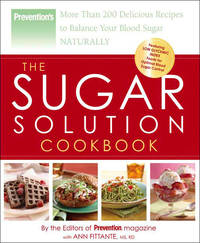 The Sugar Solution Cookbook: More Than 200 Delicious Recipes to Balance Your Blood Sugar Naturally by Fittante, Ann; The Editors of Prevention Magazine [Editor] - 2006-12-26