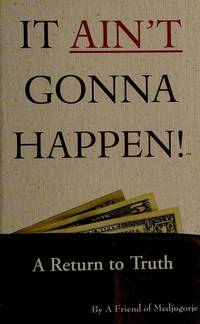 It Ain't Gonna Happen: A Return to Truth