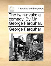 image of The twin-rivals: a comedy. By Mr. George Farquhar