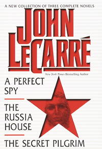 John le Carr?, A New Collection of Three Complete Novels : A Perfect Spy; The Russia House; The...