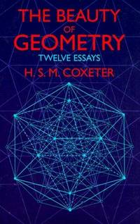 The Beauty of Geometry: Twelve Essays (Dover Books on Mathematics)