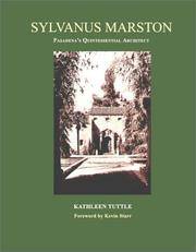 Sylvanus Marston: Pasadena&#039;s Quintessential Architect (California Architecture and Architects) by Kathleen Tuttle - October 2002