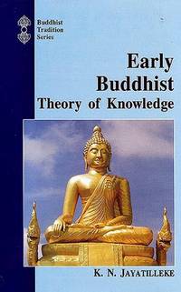 Early Buddhist Theory Of Knowledge