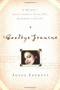 Goodbye Jeanine: A Mother's Faith Journey After Her Daughter's Suicide