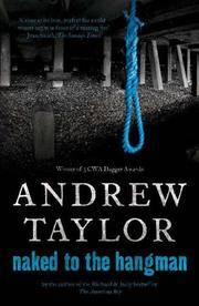 Naked to the Hangman (SIGNED coming 2007) by Andrew Taylor