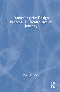 Innovating the Design Process: A Theatre Design Journey