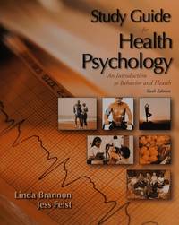 Health Psychology: An Introduction to Behavior and Health, Study Guide by Brannon, Linda