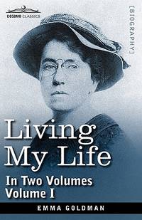 Living My Life, in Two Volumes: Vol. I by Goldman, Emma