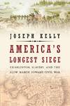 America's Longest Siege: Charleston, Slavery, and the Slow March Toward Civil War