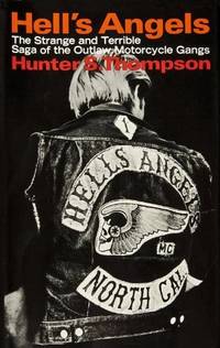 Hell&#039;s Angels :  The Strange and Terrible Saga of the Outlaw Motorcycle  Gangs by Thompson, Hunter S - 1967