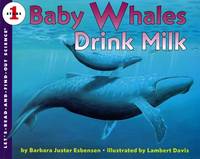 Baby Whales Drink Milk: An Award-Winning Level 1 Science Book About Mammals for Kids (Ages 4-8)...