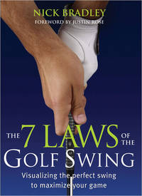 The Seven Laws of the Golf Swing : Visualizing the Perfect Swing to Maximize Your Game
