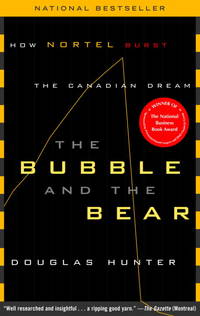 The Bubble and the Bear: How Nortel Burst the Canadian Dream