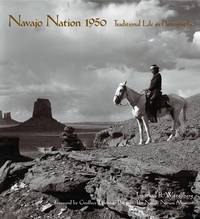 Navajo Nation 1950: Traditional Life in Photographs by Jonathan B. Wittenberg; Foreword-Geoffrey I. Brown - 2006-07-01