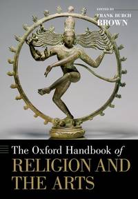 The Oxford Handbook of Religion and the Arts (Oxford Handbooks)