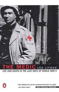 The Medic: Life and Death in the Last Days of World War II