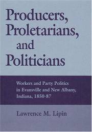 cover of Producers, Proletarians, and Politicians: Workers and Party Politics in Evansville and New Albany, Indiana, 1850-87 (Working Class in American History)