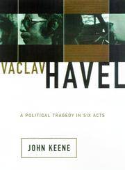Vaclav Havel: A Political Tragedy In Six Acts
