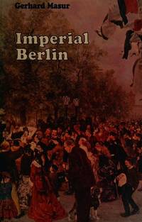 Imperial Berlin by Masur, G - 1974