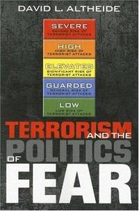 Terrorism and the Politics of Fear Altheide Arizona State