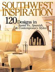 Southwest Inspiration: 120 Home Designs in Santa Fe, Spanish & Contemporary Styles...