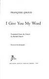 I give you my word by Francoise Giroud - 1974