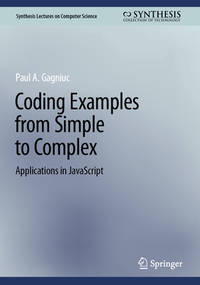 Coding Examples from Simple to Complex: Applications in JavaScript? (Synthesis Lectures on...