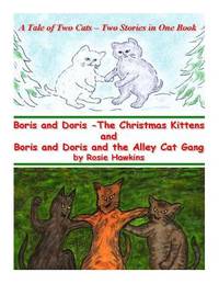 Boris and Doris the Christmas Kittens, and Boris and Doris and the Alley Cat Gang: A Tale of Two...