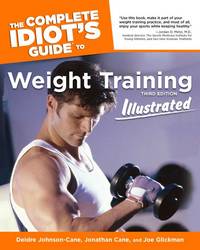 The Complete Idiot's Guide to Weight Training Illustrated, 3rd Edition