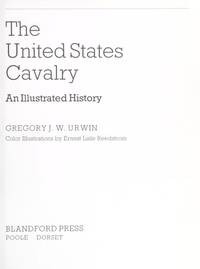 The United States Cavalry : An Illustrated History