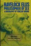 Havelock Ellis, Philosopher of Sex: a Biography by Brome, Vincent - 1979