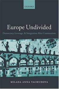 Europe Undivided: Democracy, Leverage, and Integration After Communism