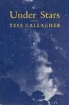 Under stars: Poems by Tess Gallagher - 1978