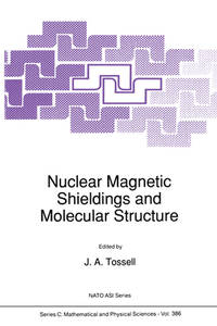 Nuclear Magnetic Shielding and Molecular Structure: Proceedings of the NATO ARW on 'The...