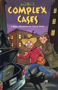 Complex Cases: Three Major Mysteries For You To Solve (MINI-MYSTERIES)