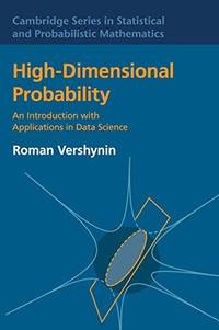 High-Dimensional Probability: An Introduction with Applications in Data Science (Cambridge Series...