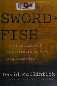 SWORDFISH: A True Story of Ambition, Savagery, and Betrayal (Signed 1st Printing)