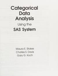 Categorical Data Analysis Using the SAS System
